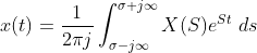 x(t)= \frac{1}{2\pi j}\int_{\sigma -j\infty }^{\sigma +j\infty }X(S) e^{St} \ ds